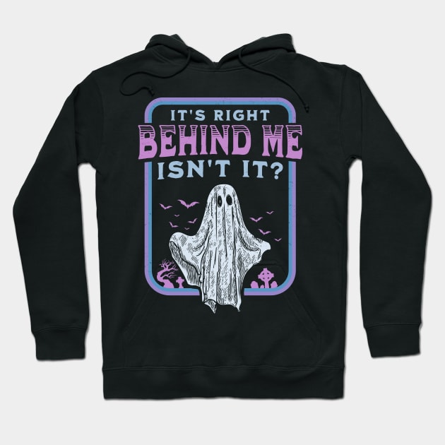 It's Right Behind Me Isn't It Paranormal Ghost Hunting Retro Hoodie by OrangeMonkeyArt